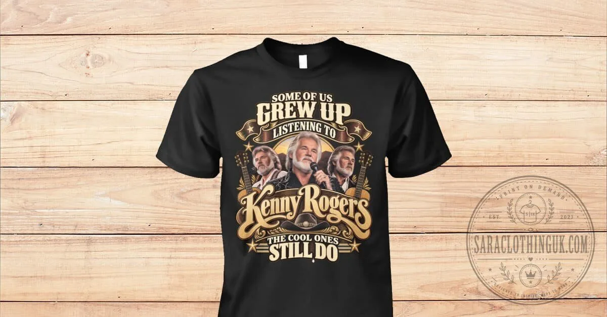 Kenny Rogers Some Of Us Grew Up Listening To Country Music T-Shirt 8 Kenny Rogers Some Of Us Grew Up Listening To Country Music T-Shirt
